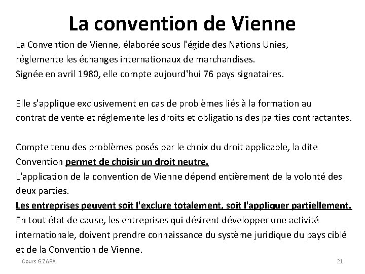 La convention de Vienne La Convention de Vienne, élaborée sous l'égide des Nations Unies,