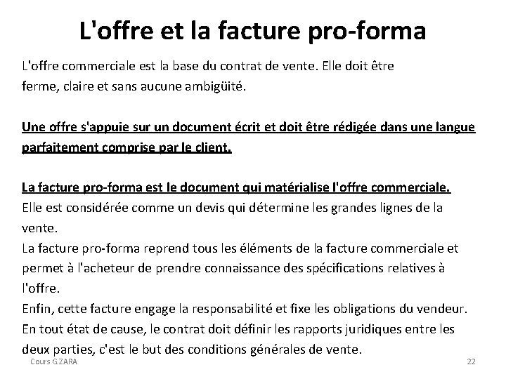 L'offre et la facture pro-forma L'offre commerciale est la base du contrat de vente.