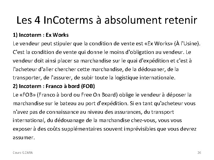 Les 4 In. Coterms à absolument retenir 1) Incoterm : Ex Works Le vendeur