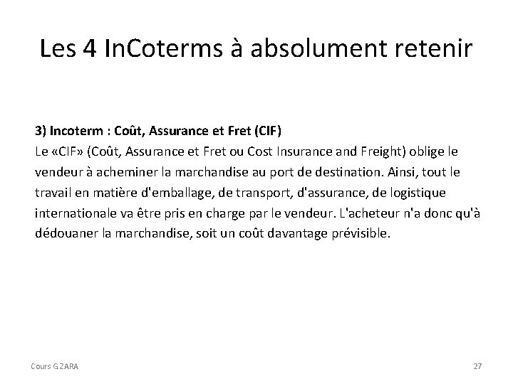 Les 4 In. Coterms à absolument retenir 3) Incoterm : Coût, Assurance et Fret