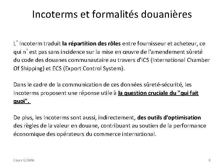 Incoterms et formalités douanières L’Incoterm traduit la répartition des rôles entre fournisseur et acheteur,