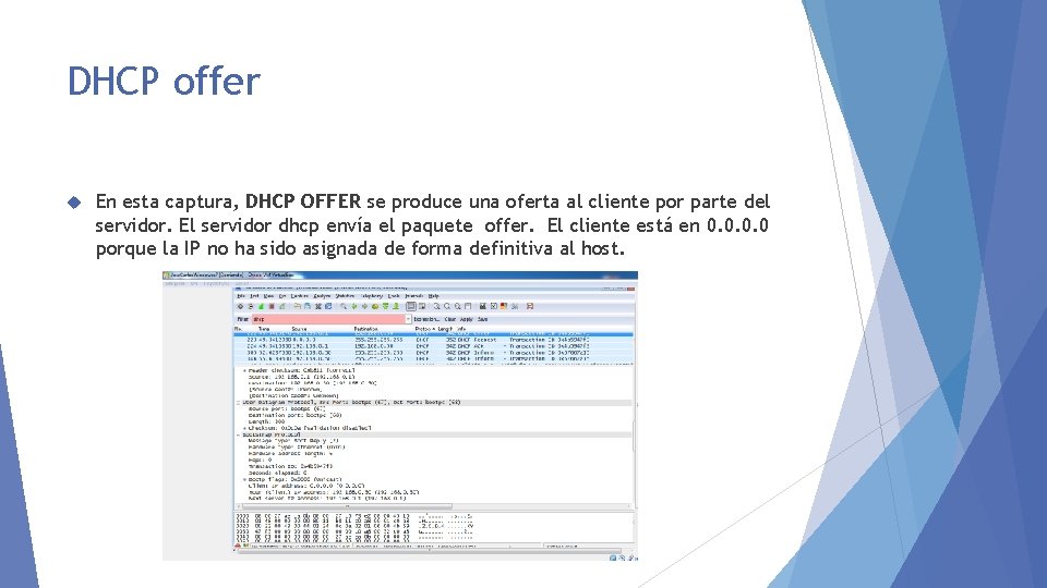 DHCP offer En esta captura, DHCP OFFER se produce una oferta al cliente por
