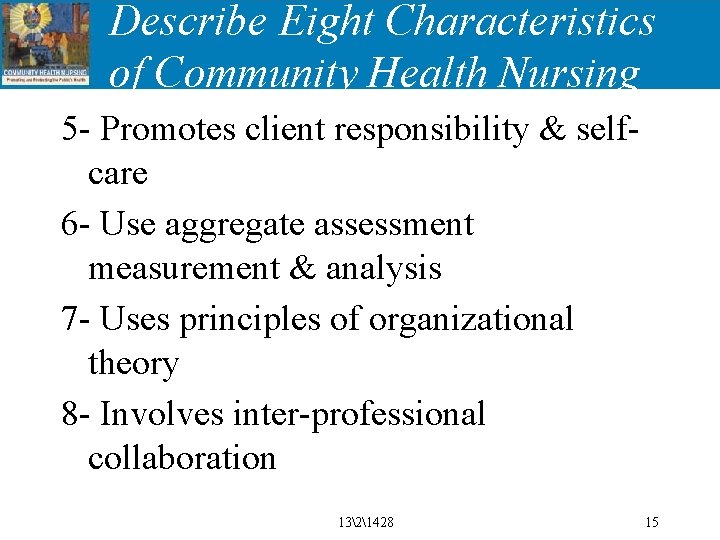 Describe Eight Characteristics of Community Health Nursing 5 - Promotes client responsibility & selfcare