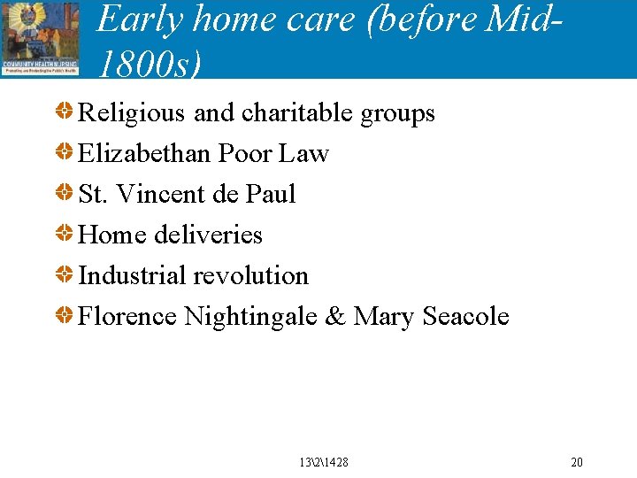 Early home care (before Mid 1800 s) Religious and charitable groups Elizabethan Poor Law