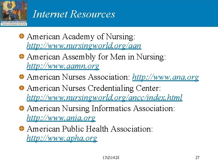 Internet Resources American Academy of Nursing: http: //www. nursingworld. org/aan American Assembly for Men