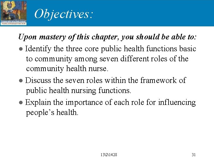 Objectives: Upon mastery of this chapter, you should be able to: ● Identify the