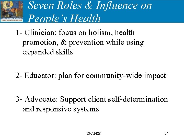 Seven Roles & Influence on People’s Health 1 - Clinician: focus on holism, health