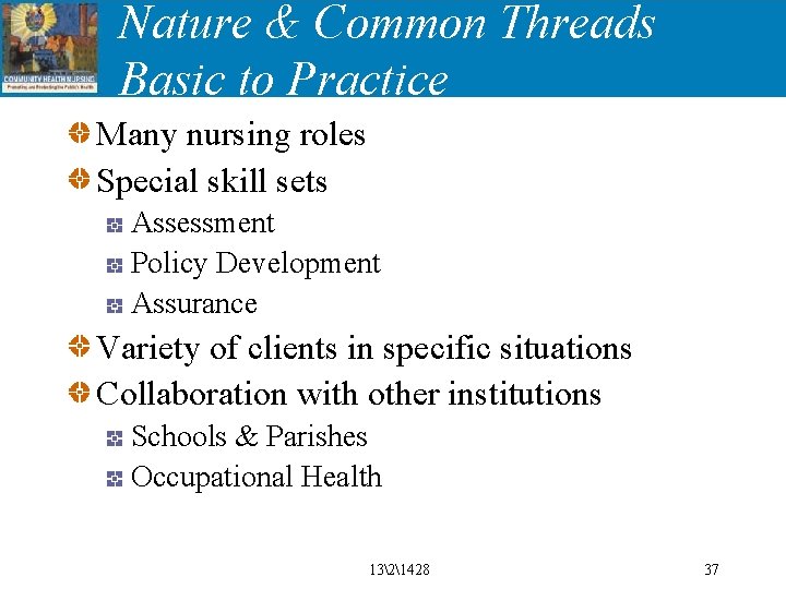 Nature & Common Threads Basic to Practice Many nursing roles Special skill sets Assessment