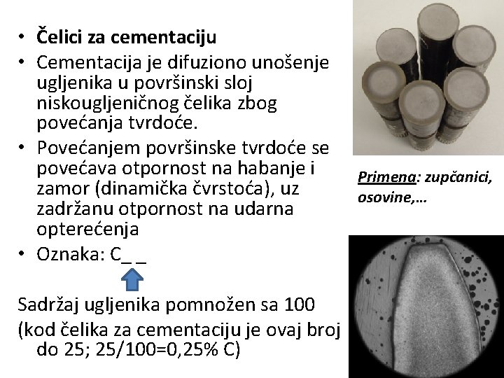  • Čelici za cementaciju • Cementacija je difuziono unošenje ugljenika u površinski sloj
