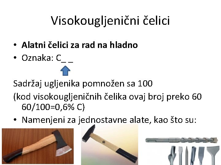 Visokougljenični čelici • Alatni čelici za rad na hladno • Oznaka: C_ _ Sadržaj