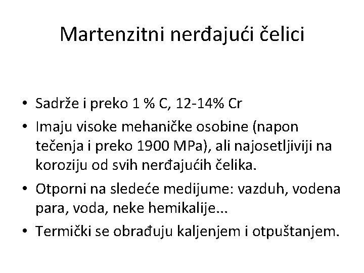 Martenzitni nerđajući čelici • Sadrže i preko 1 % C, 12 -14% Cr •