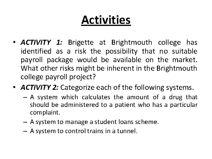 Activities • ACTIVITY 1: Brigette at Brightmouth college has identified as a risk the