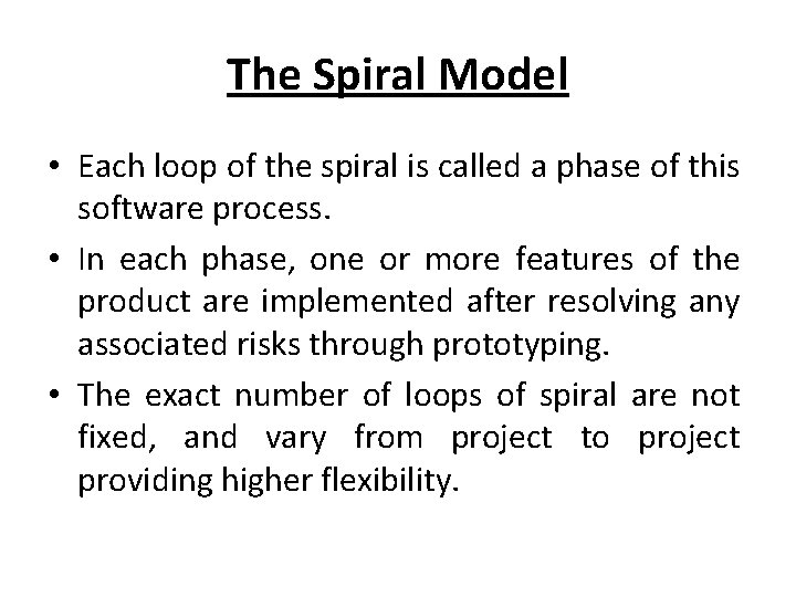 The Spiral Model • Each loop of the spiral is called a phase of