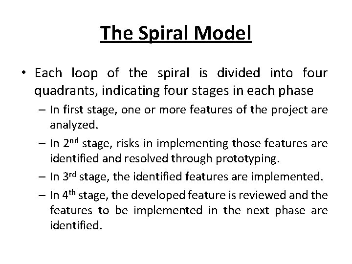 The Spiral Model • Each loop of the spiral is divided into four quadrants,