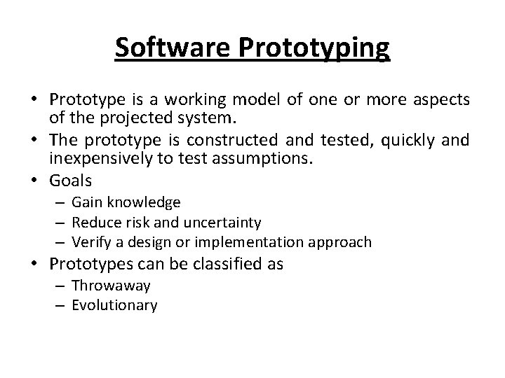 Software Prototyping • Prototype is a working model of one or more aspects of