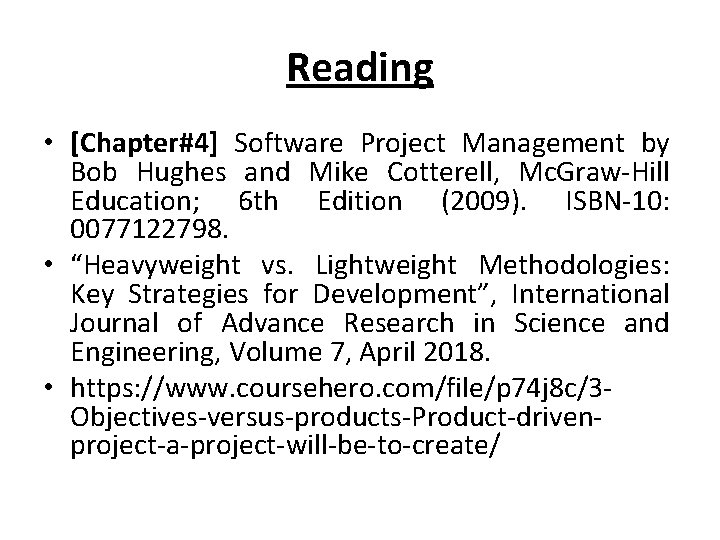 Reading • [Chapter#4] Software Project Management by Bob Hughes and Mike Cotterell, Mc. Graw-Hill