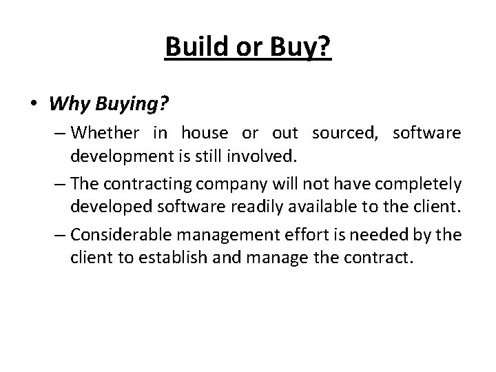 Build or Buy? • Why Buying? – Whether in house or out sourced, software