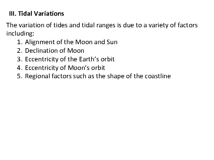 III. Tidal Variations The variation of tides and tidal ranges is due to a