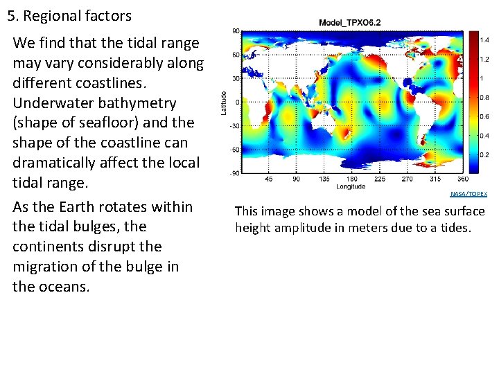 5. Regional factors We find that the tidal range may vary considerably along different