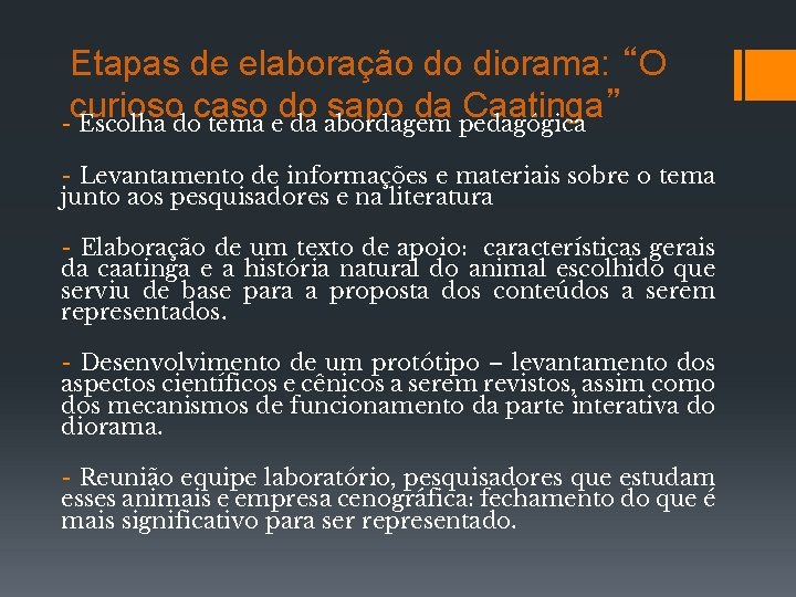 Etapas de elaboração do diorama: “O curioso caso do sapo da Caatinga” - Escolha Etapas de elaboração do diorama: “O curioso caso do sapo da Caatinga” - Escolha
