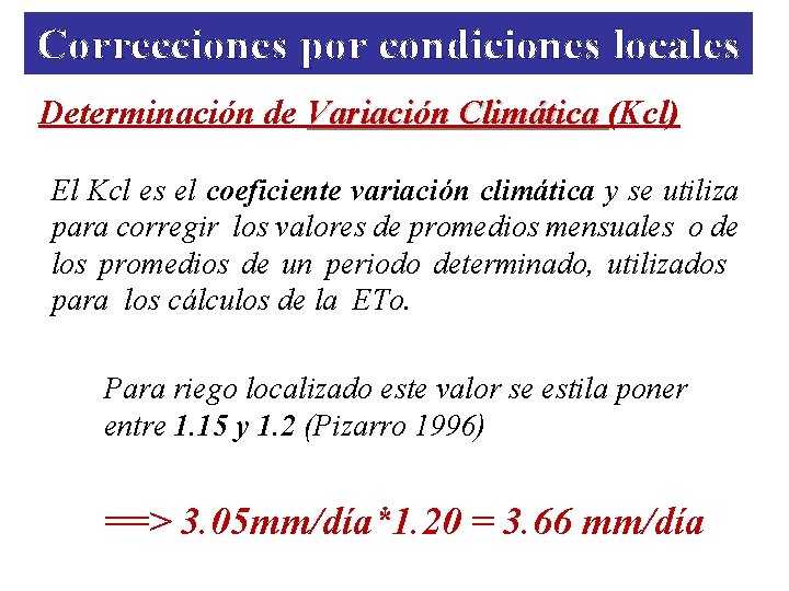 Correcciones por condiciones locales Determinación de Variación Climática (Kcl) El Kcl es el coeficiente