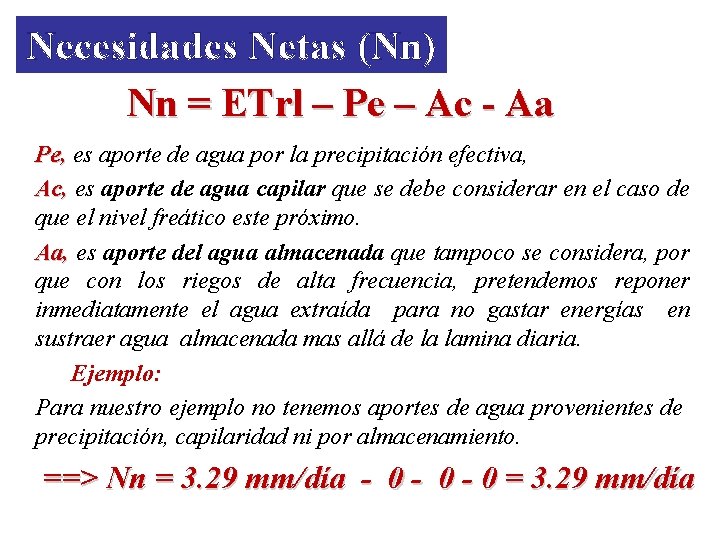 Necesidades Netas (Nn) Nn = ETrl – Pe – Ac - Aa Pe, es