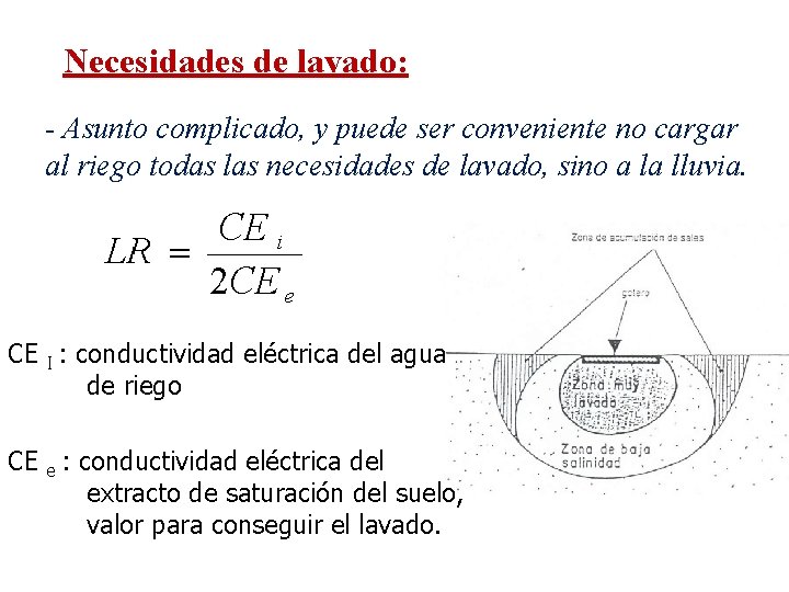 Necesidades de lavado: - Asunto complicado, y puede ser conveniente no cargar al riego