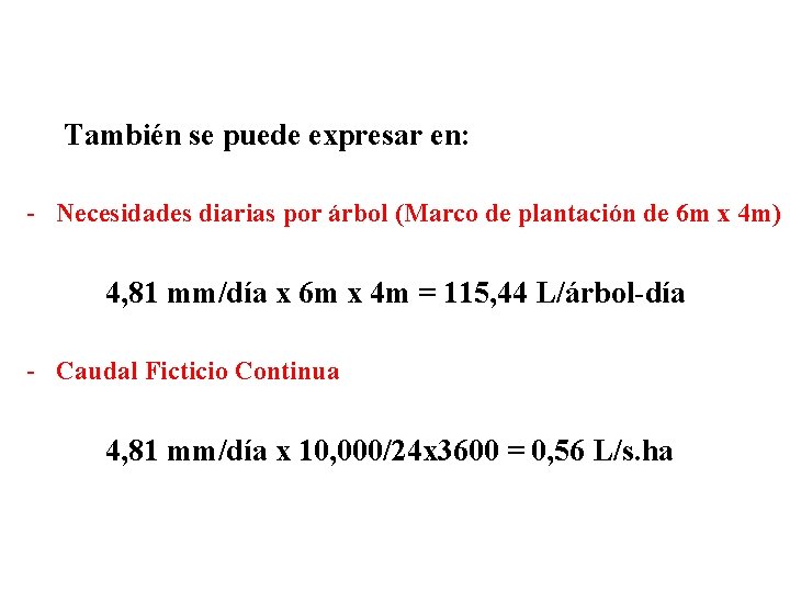 También se puede expresar en: - Necesidades diarias por árbol (Marco de plantación de