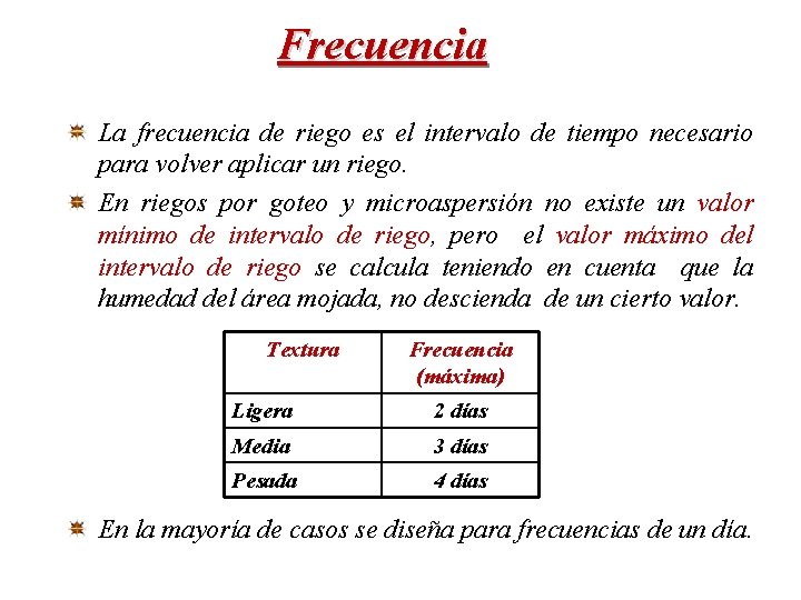 Frecuencia La frecuencia de riego es el intervalo de tiempo necesario para volver aplicar