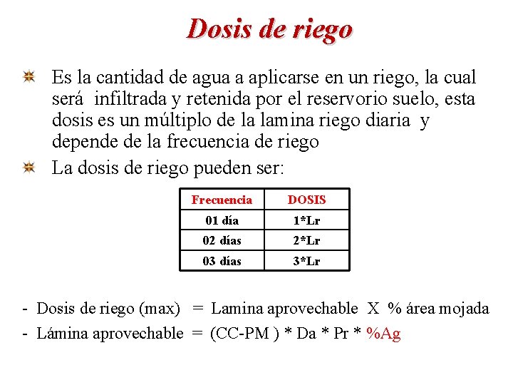 Dosis de riego Es la cantidad de agua a aplicarse en un riego, la