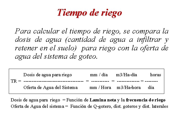 Tiempo de riego Para calcular el tiempo de riego, se compara la dosis de