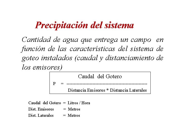 Precipitación del sistema Cantidad de agua que entrega un campo en función de las