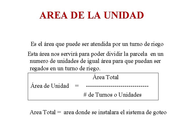 AREA DE LA UNIDAD Es el área que puede ser atendida por un turno