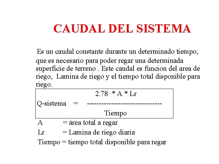 CAUDAL DEL SISTEMA Es un caudal constante durante un determinado tiempo, que es necesario