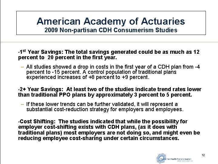 American Academy of Actuaries 2009 Non-partisan CDH Consumerism Studies • 1 st Year Savings: