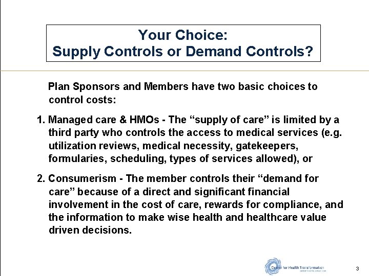 Your Choice: Supply Controls or Demand Controls? Plan Sponsors and Members have two basic