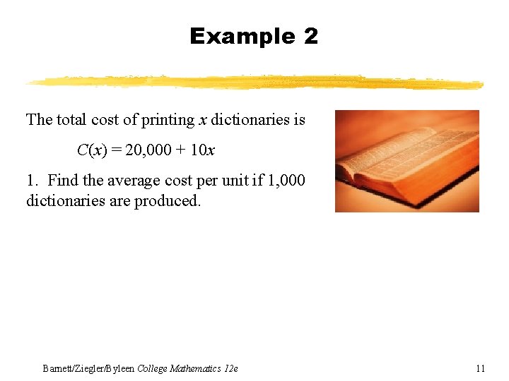 Example 2 The total cost of printing x dictionaries is C(x) = 20, 000