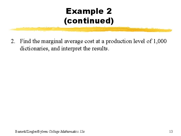 Example 2 (continued) 2. Find the marginal average cost at a production level of