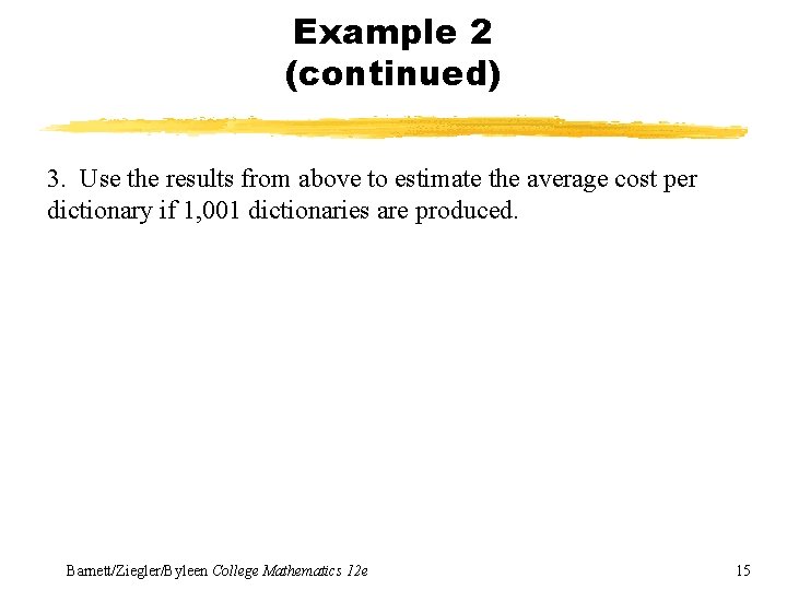 Example 2 (continued) 3. Use the results from above to estimate the average cost