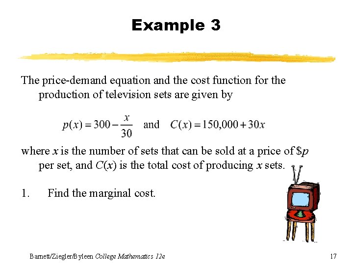 Example 3 The price-demand equation and the cost function for the production of television