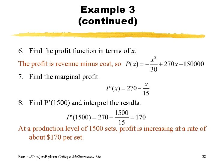 Example 3 (continued) 6. Find the profit function in terms of x. The profit