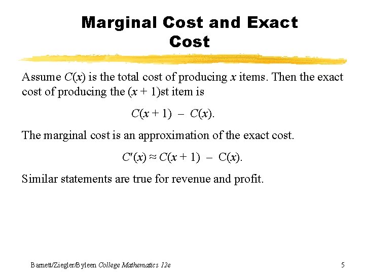 Marginal Cost and Exact Cost Assume C(x) is the total cost of producing x