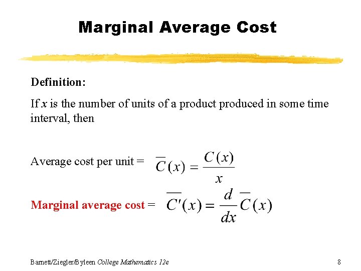 Marginal Average Cost Definition: If x is the number of units of a product