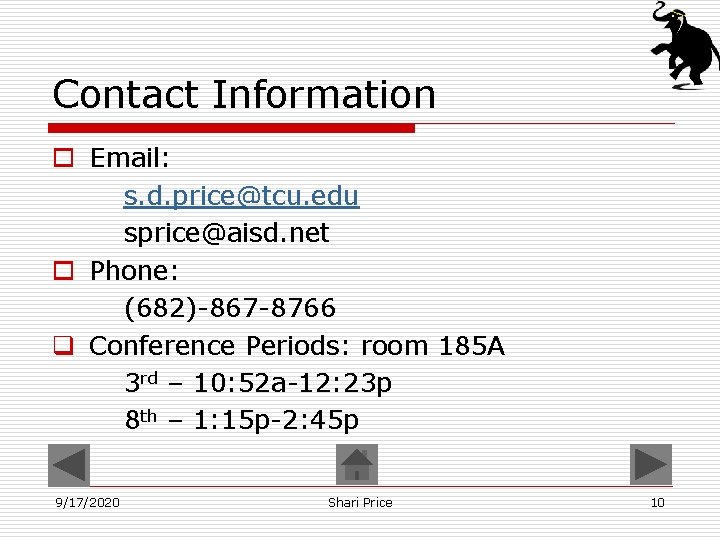 Contact Information o Email: s. d. price@tcu. edu sprice@aisd. net o Phone: (682)-867 -8766