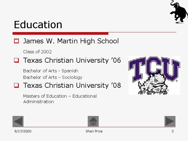 Education o James W. Martin High School Class of 2002 q Texas Christian University