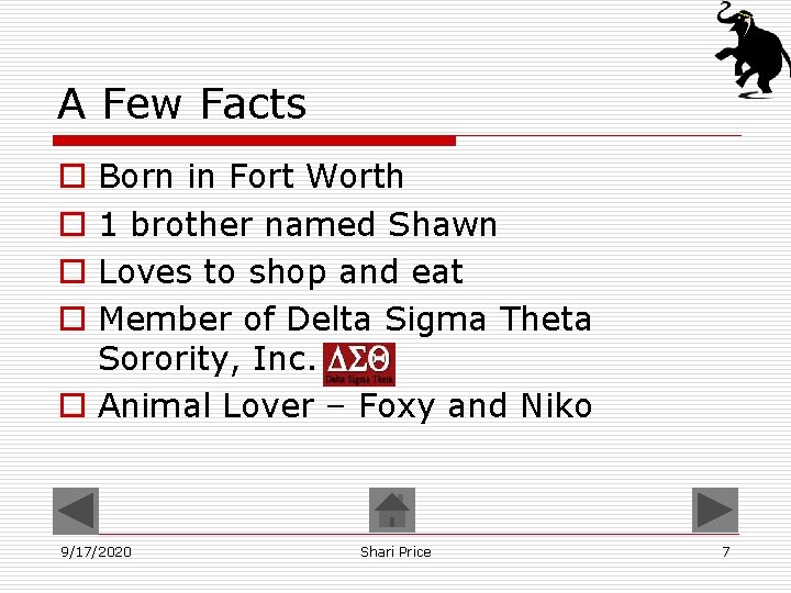 A Few Facts Born in Fort Worth 1 brother named Shawn Loves to shop