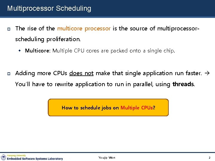 Multiprocessor Scheduling The rise of the multicore processor is the source of multiprocessorscheduling proliferation.
