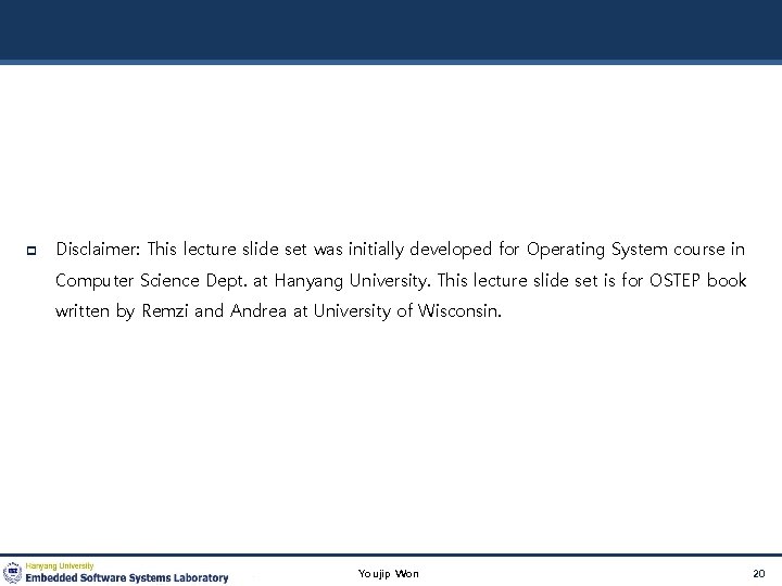  Disclaimer: This lecture slide set was initially developed for Operating System course in