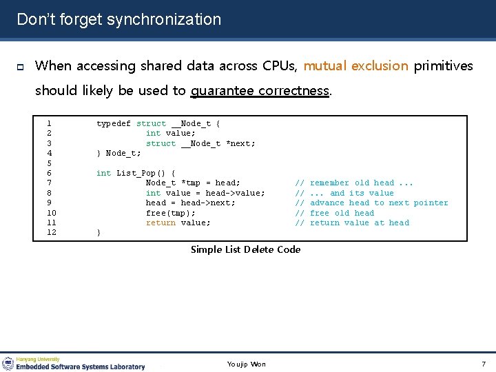 Don’t forget synchronization When accessing shared data across CPUs, mutual exclusion primitives should likely