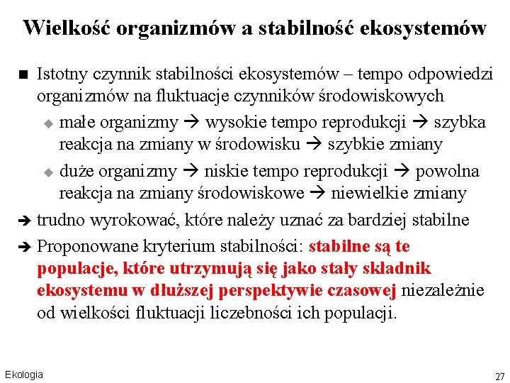 Wielkość organizmów a stabilność ekosystemów Istotny czynnik stabilności ekosystemów – tempo odpowiedzi organizmów na